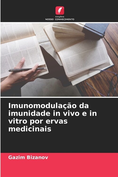 Imunomodula豫o da imunidade in vivo e in vitro por ervas medicinais (Paperback)