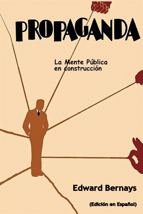 Propaganda: La mente p?lica en construcci? (Spanish Edition) (Paperback)