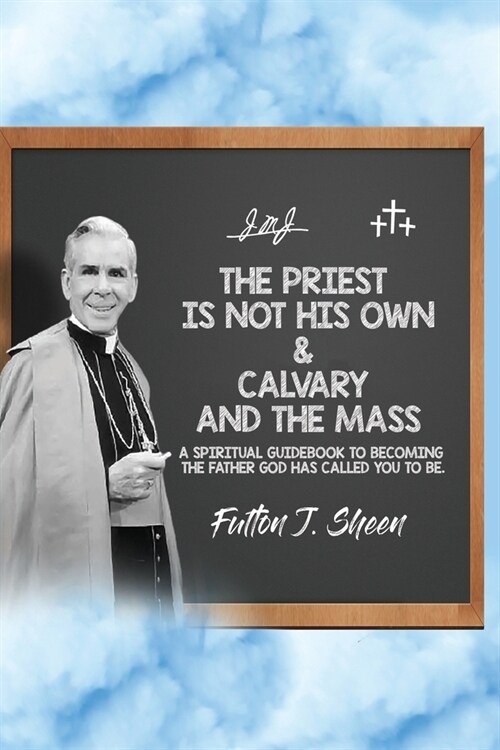 The Priest is Not His Own & Calvary and the Mass (Paperback)