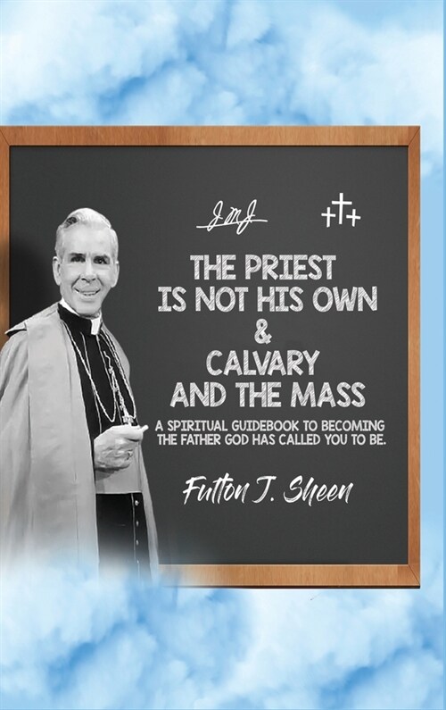 The Priest Is Not His Own & Calvary and the Mass (Hardcover)