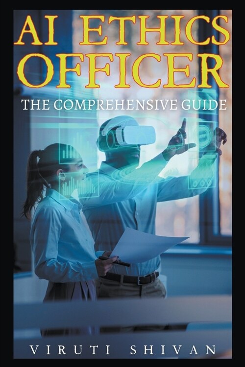 AI Ethics Officer - The Comprehensive Guide (Paperback)