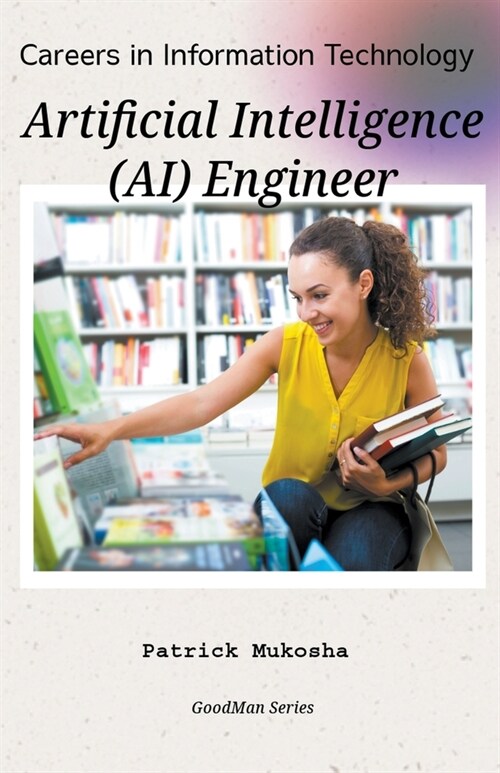 Careers in Information Technology: Artificial Intelligence (AI) Engineer (Paperback)