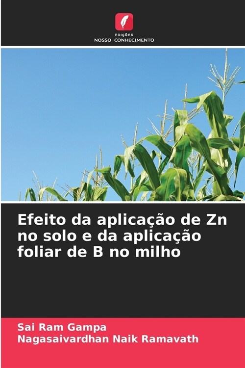 Efeito da aplica豫o de Zn no solo e da aplica豫o foliar de B no milho (Paperback)