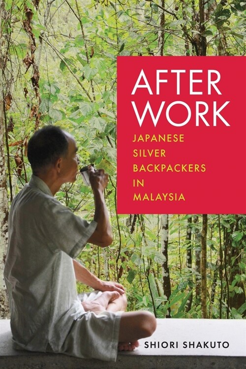 After Work: Japanese Silver Backpackers in Malaysia (Hardcover)