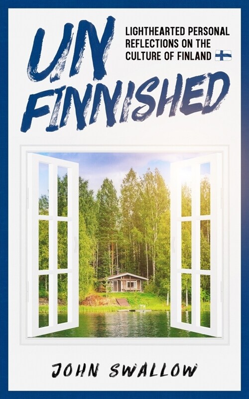 UnFinnished: Lighthearted Personal Reflections on the Culture of Finland (Paperback)