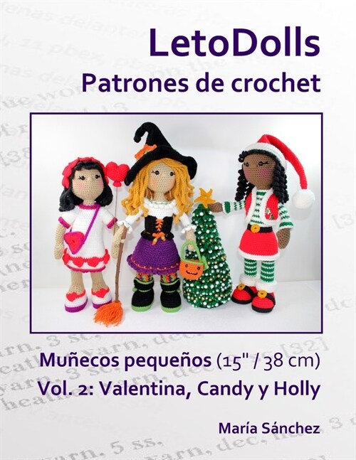 LetoDolls Patrones de crochet Mu?cos peque?s (15/ 38 cm) Vol. 2: Valentina, Candy y Holly (Paperback)