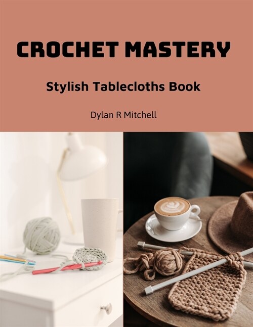 Crochet Mastery: Stylish Tablecloths Book (Paperback)