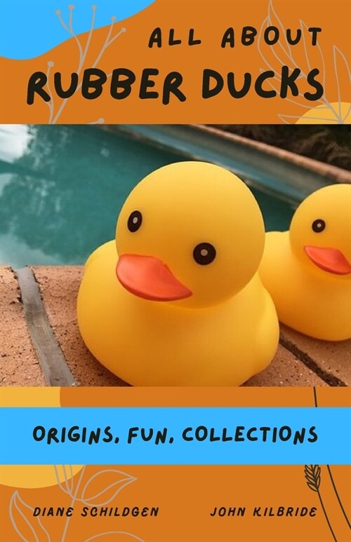 All About Rubber Ducks: Origins, Fun, Collections (Paperback)