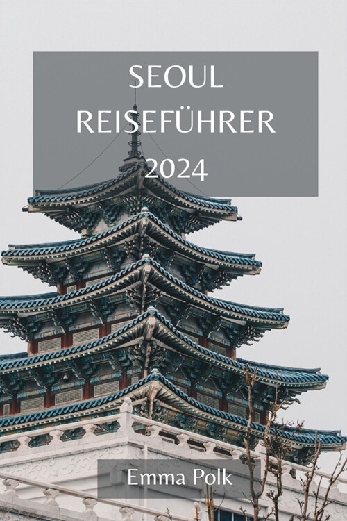 Seoul Reisef?rer 2024 (Paperback)