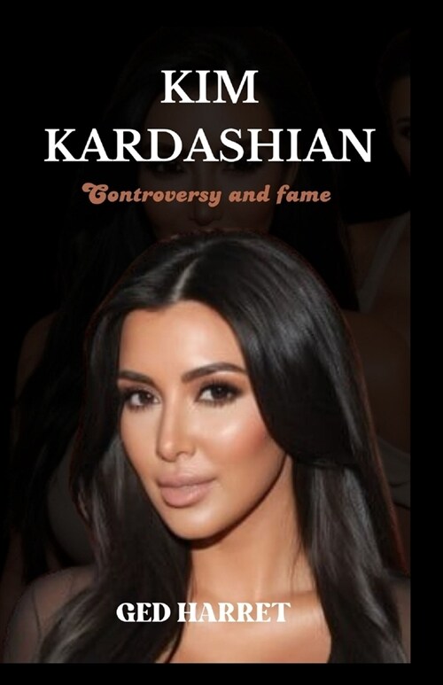 Kim Kardashian: Controversy and fame (Paperback)