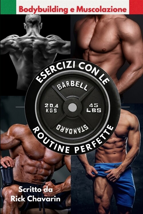 Bodybuilding e Muscolazione: Esercizi Con Le Routine Perfette (Paperback)