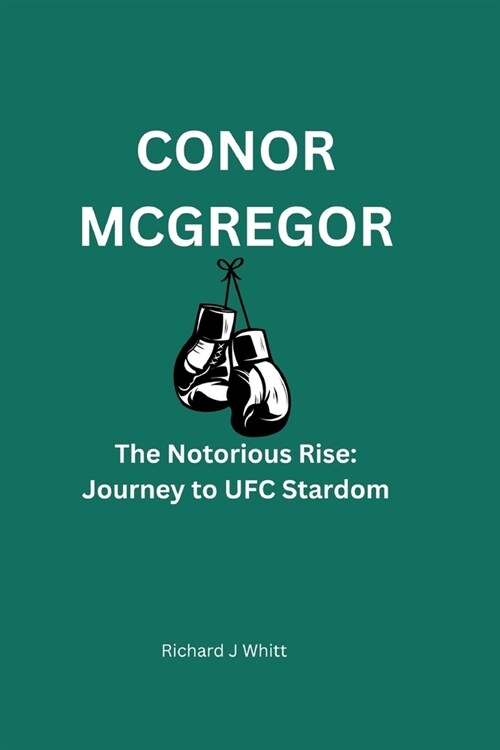 Conor McGregor: The Notorious Rise: Journey to UFC Stardom (Paperback)