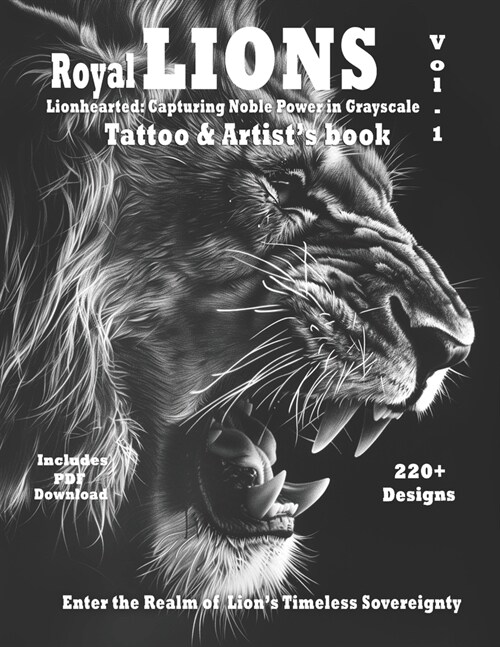 Royal Lions Lionhearted: - Tattoo and Artists book Vol.1: A collection of photorealistic grayscale Lion tattoo designs with ornaments and fili (Paperback)