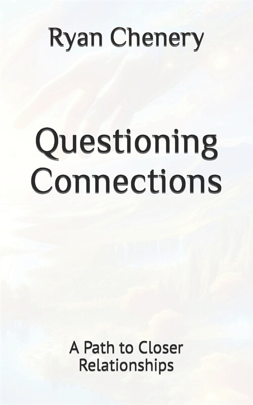 Questioning Connections: A Path to Closer Relationships (Paperback)