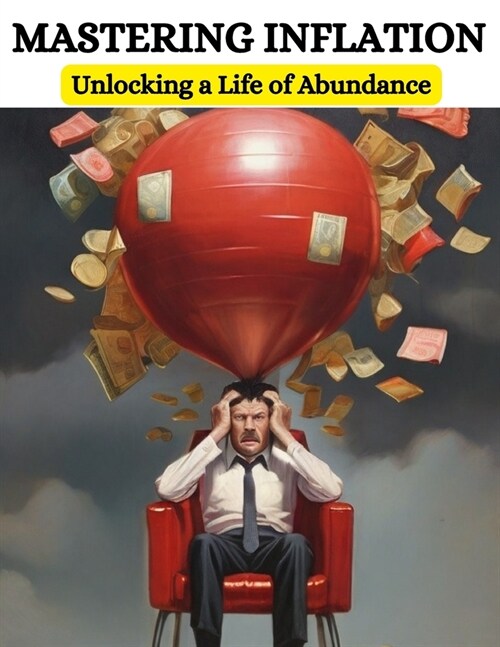 Mastering Inflation: Unlocking a Life of Abundance (Paperback)