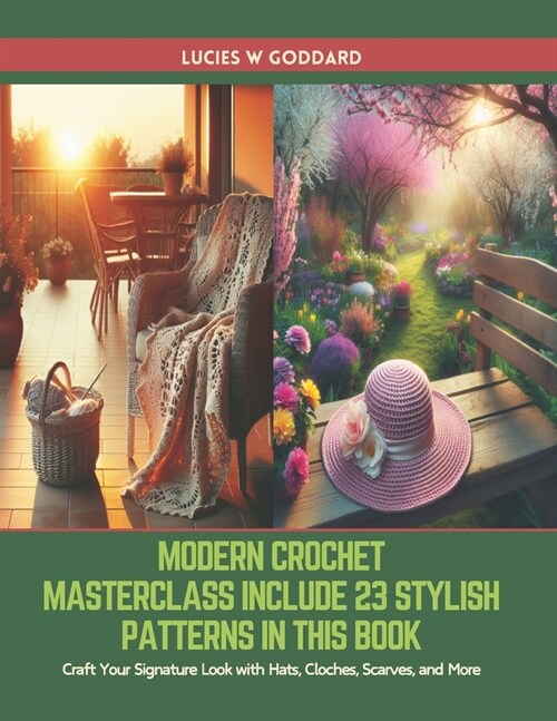 Modern Crochet Masterclass Include 23 Stylish Patterns in this Book: Craft Your Signature Look with Hats, Cloches, Scarves, and More (Paperback)