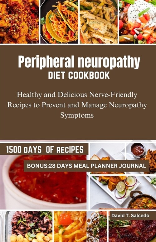 Peripheral neuropathy diet cookbook: Healthy and Delicious Nerve-Friendly Recipes to Prevent and Manage Neuropathy Symptoms (Paperback)
