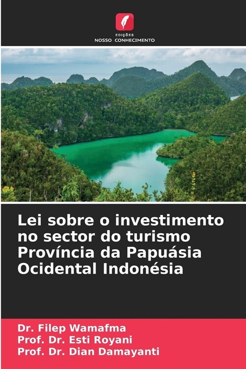 Lei sobre o investimento no sector do turismo Prov?cia da Papu?ia Ocidental Indon?ia (Paperback)