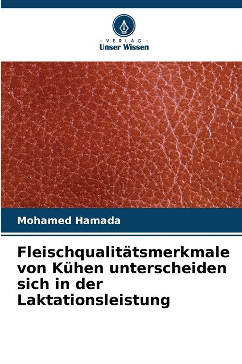 Fleischqualit?smerkmale von K?en unterscheiden sich in der Laktationsleistung (Paperback)