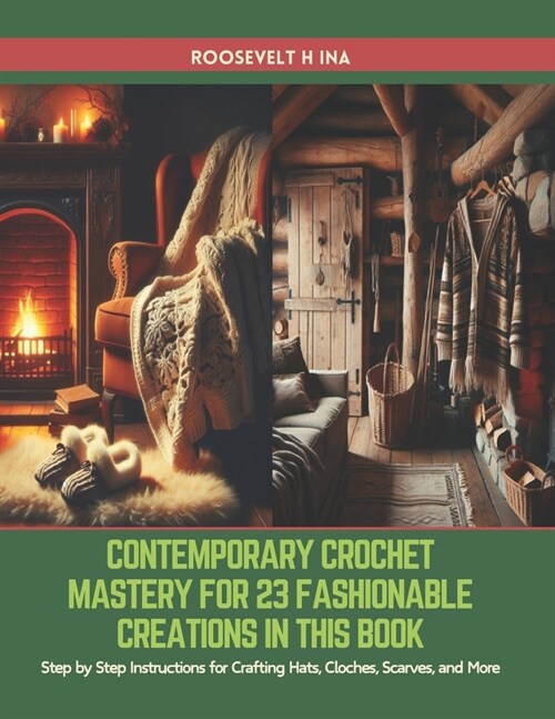Contemporary Crochet Mastery for 23 Fashionable Creations in this Book: Step by Step Instructions for Crafting Hats, Cloches, Scarves, and More (Paperback)