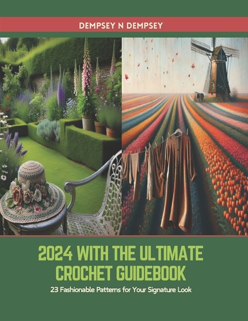 2024 with The Ultimate Crochet Guidebook: 23 Fashionable Patterns for Your Signature Look (Paperback)