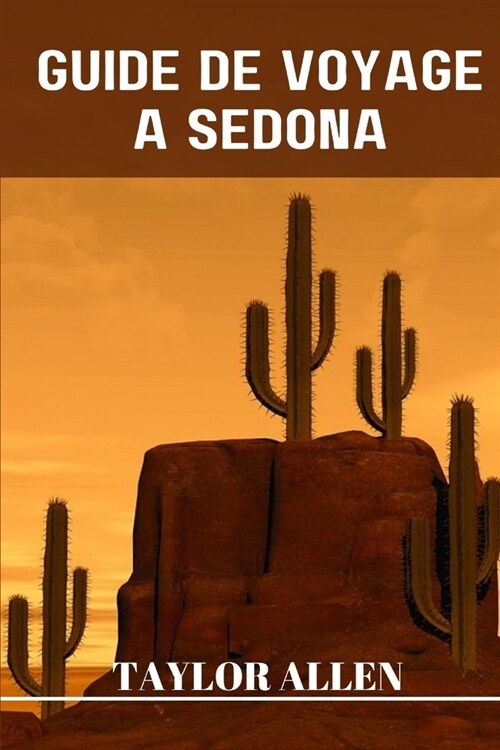 Guide de Voyage ?Sedona: Explorer les merveilles naturelles de Sedona (Paperback)