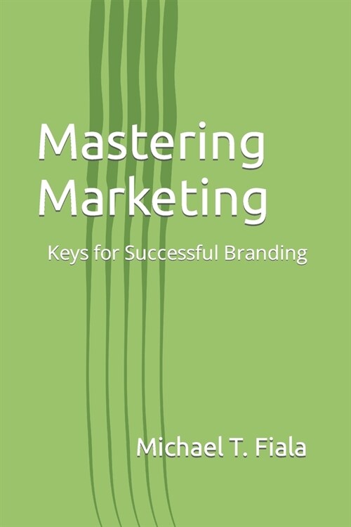 Mastering Marketing: Keys for Successful Branding (Paperback)