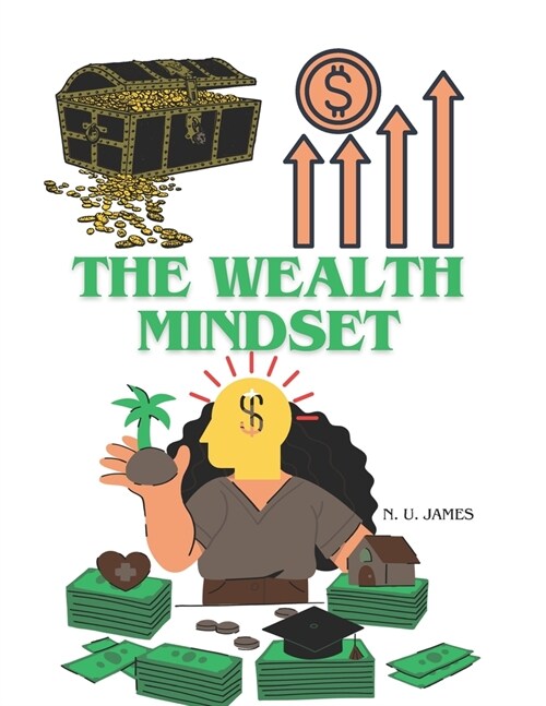 The Wealth Mindset: mastering personal finance and wealth management: strategies for financial planning, investing, retirement, tax and r (Paperback)