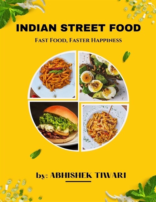Indian Street Food Fast Food Faster Happiness: Indian Street Food Vegan Recipe Recipes from Indian Streets Local Indian Food Indian Chaat Recipes (Paperback)