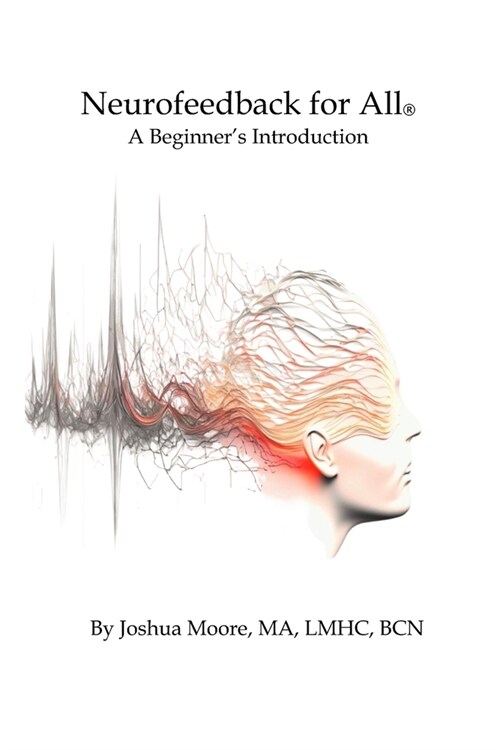 Neurofeedback For All: A Beginners Introduction (Paperback)