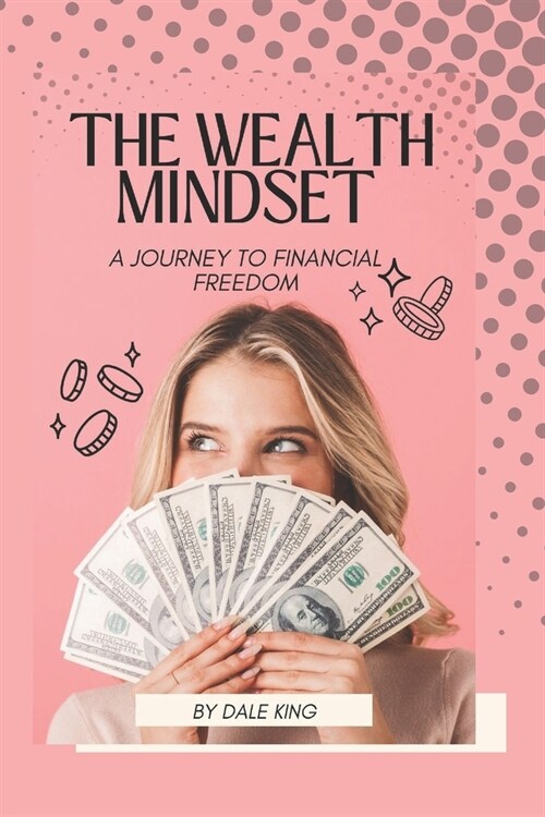 The Wealth Mindset: A Journey to Financial Freedom (Paperback)