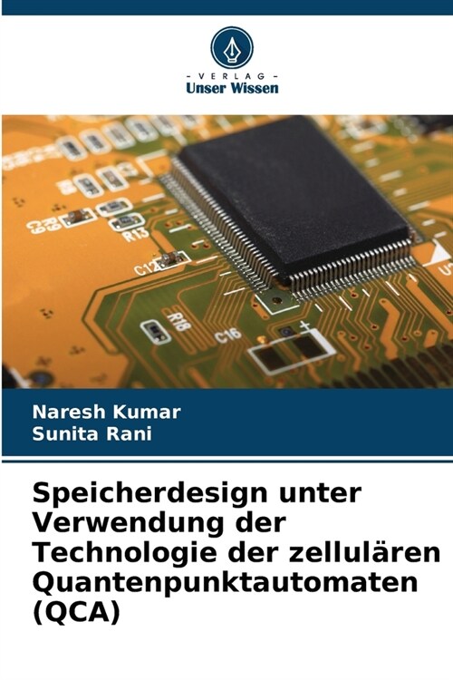 Speicherdesign unter Verwendung der Technologie der zellul?en Quantenpunktautomaten (QCA) (Paperback)