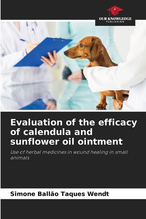 Evaluation of the efficacy of calendula and sunflower oil ointment (Paperback)