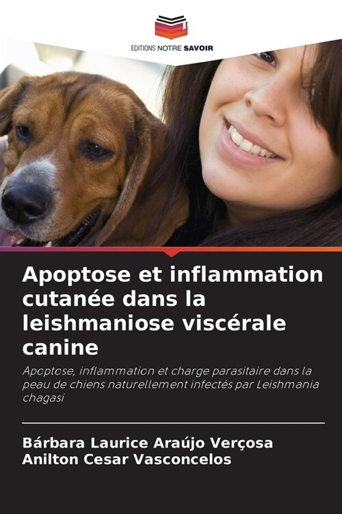Apoptose et inflammation cutan? dans la leishmaniose visc?ale canine (Paperback)