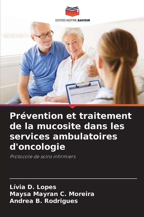 Pr?ention et traitement de la mucosite dans les services ambulatoires doncologie (Paperback)