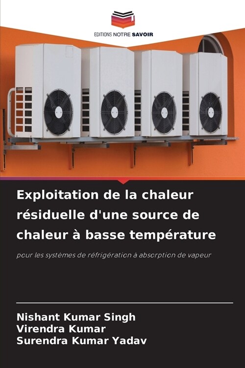 Exploitation de la chaleur r?iduelle dune source de chaleur ?basse temp?ature (Paperback)