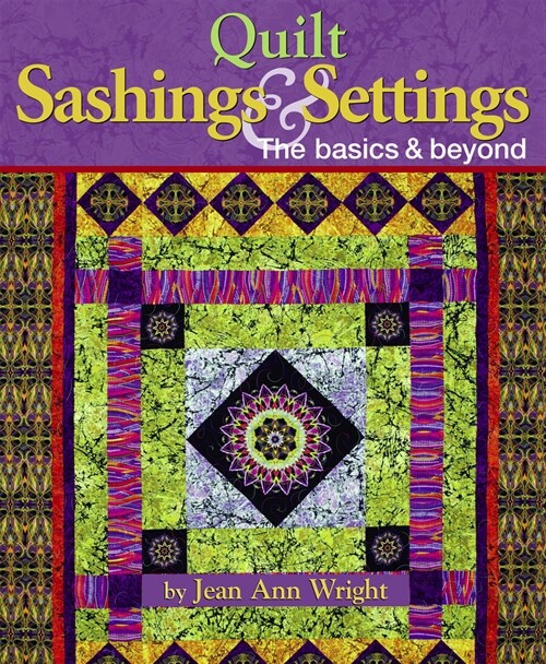 Quilt Sashings & Settings: The Basics & Beyond (Paperback)