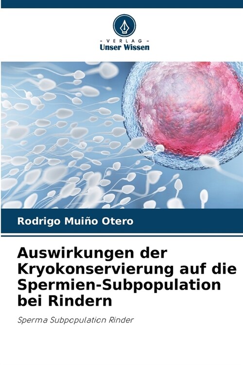 Auswirkungen der Kryokonservierung auf die Spermien-Subpopulation bei Rindern (Paperback)