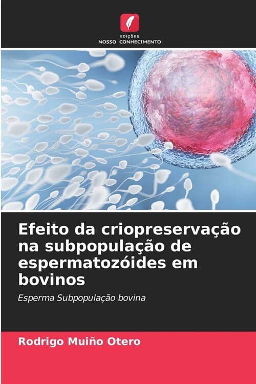 Efeito da criopreserva豫o na subpopula豫o de espermatoz?des em bovinos (Paperback)