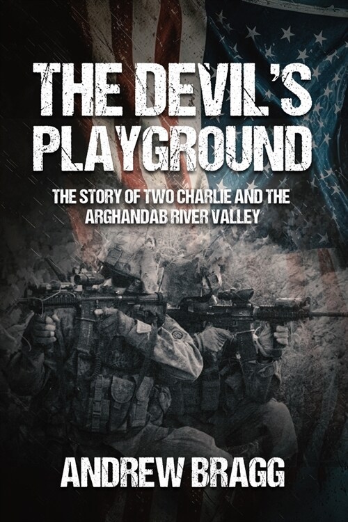 The Devils Playground: The Story of Two Charlie and the Arghandab River Valley (Hardcover)