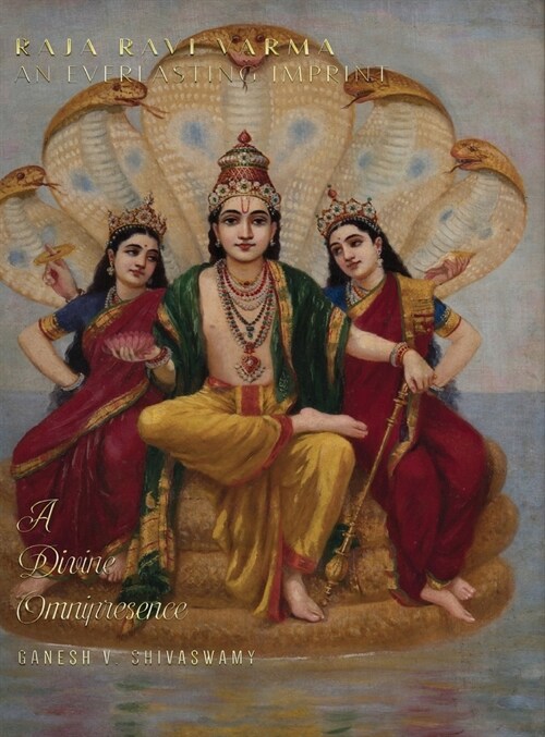 Raja Ravi Varma: An Everlasting Imprint - A Divine Omnipresence - Volume 3 (Hardcover)