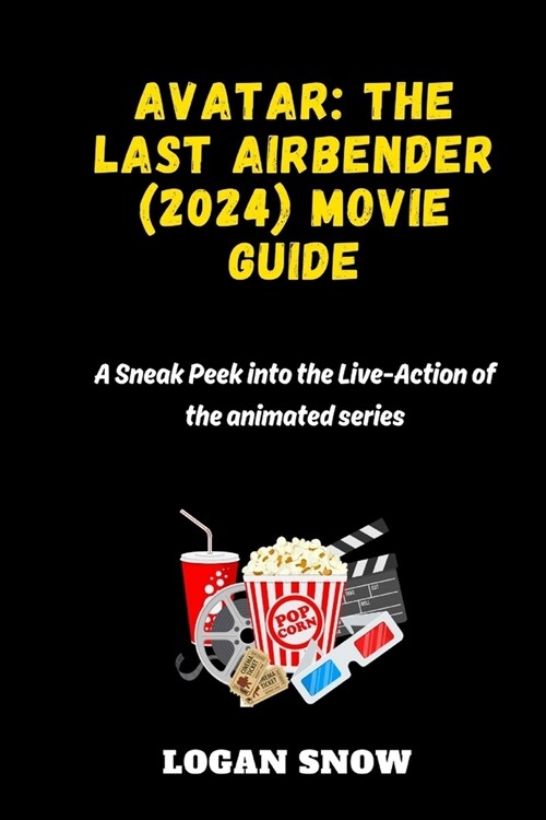 Avatar: The Last Airbender (2024) movie guide: A Sneak Peek into the Live-Action of the animated series. (Paperback)