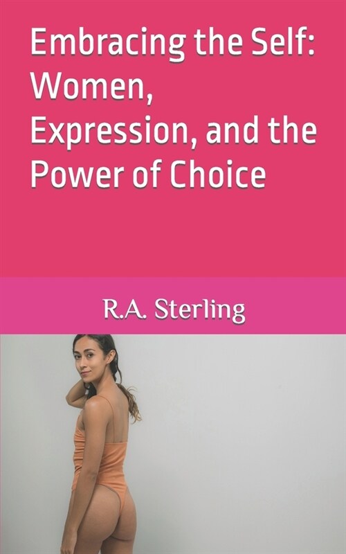 Embracing the Self: Women, Expression, and the Power of Choice (Paperback)
