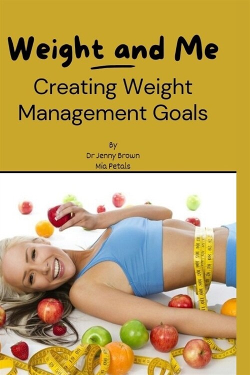 Weight and Me: Creating Weight Management Goals (Paperback)
