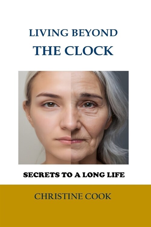 Living beyond the Clock: Secrets to a Long Life (Paperback)