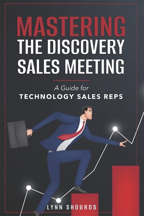 Mastering the Discovery Sales Meeting: A Guide for Technology Sales Reps (Paperback)