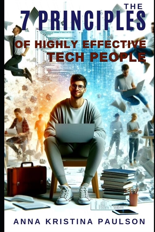 The 7 Principles Of Highly Effective Tech People (Paperback)