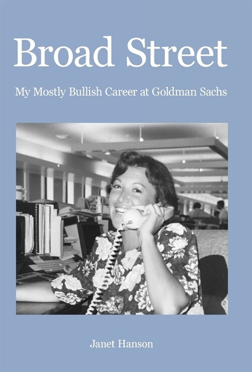 Broad Street: My Mostly Bullish Career at Goldman Sachs (Hardcover)