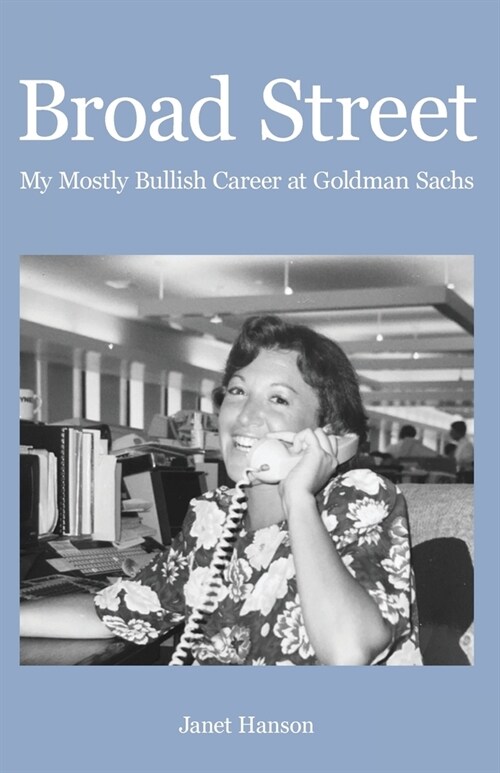 Broad Street: My Mostly Bullish Career at Goldman Sachs (Paperback)
