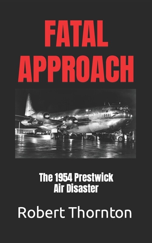 Fatal Approach: The 1954 PRESTWICK AIR DISASTER (Paperback)